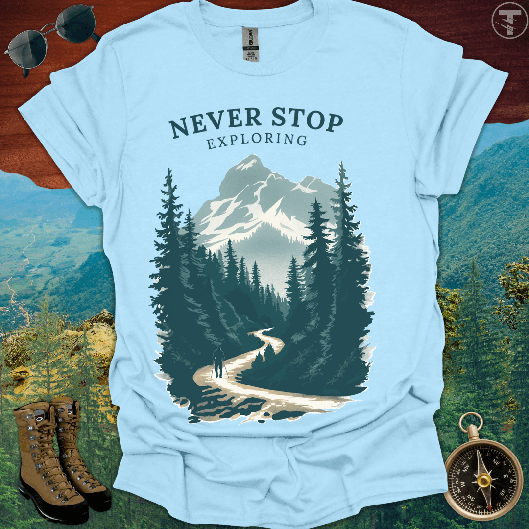 Never Stop Exploring T-Shirt