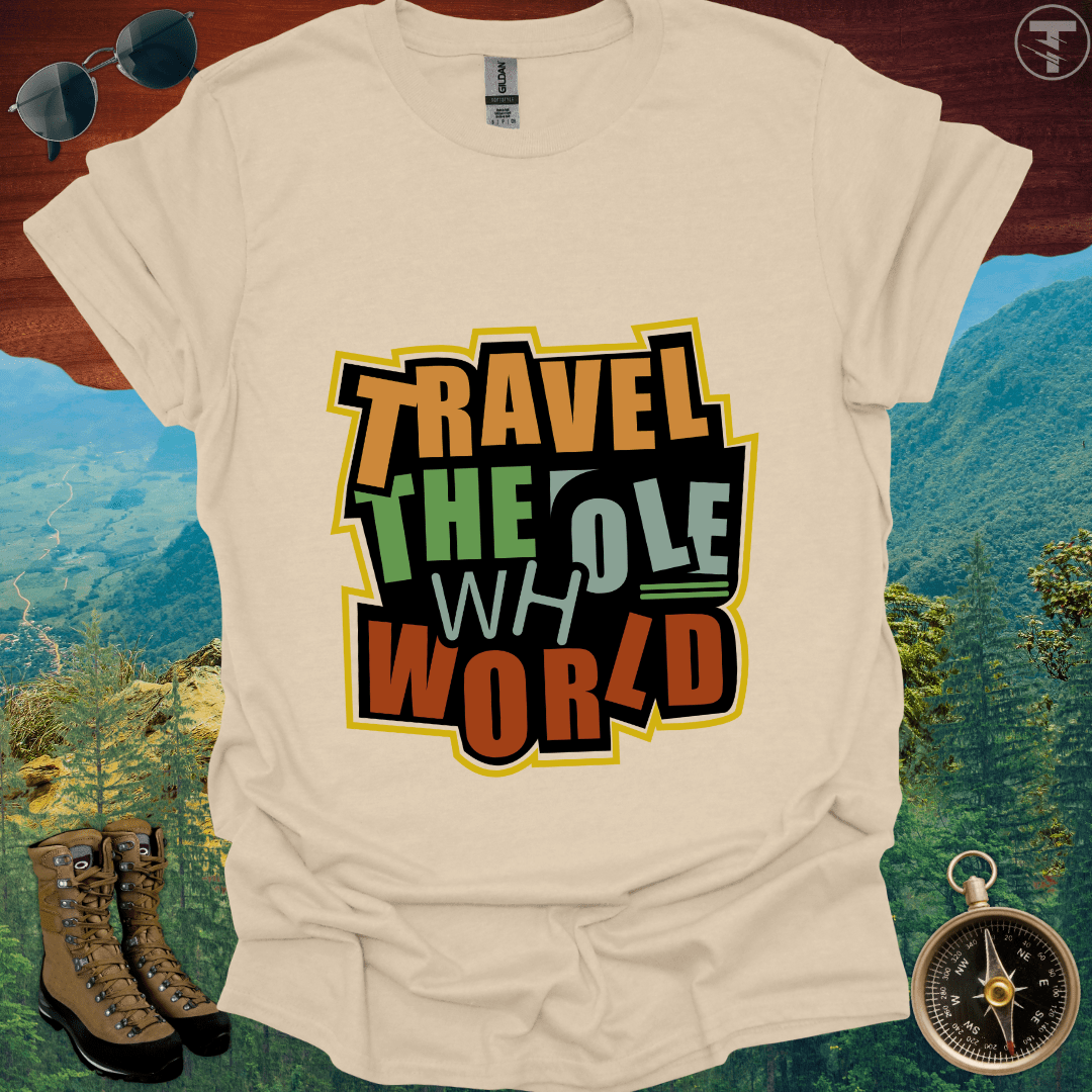 Travel Whole The World T-Shirt