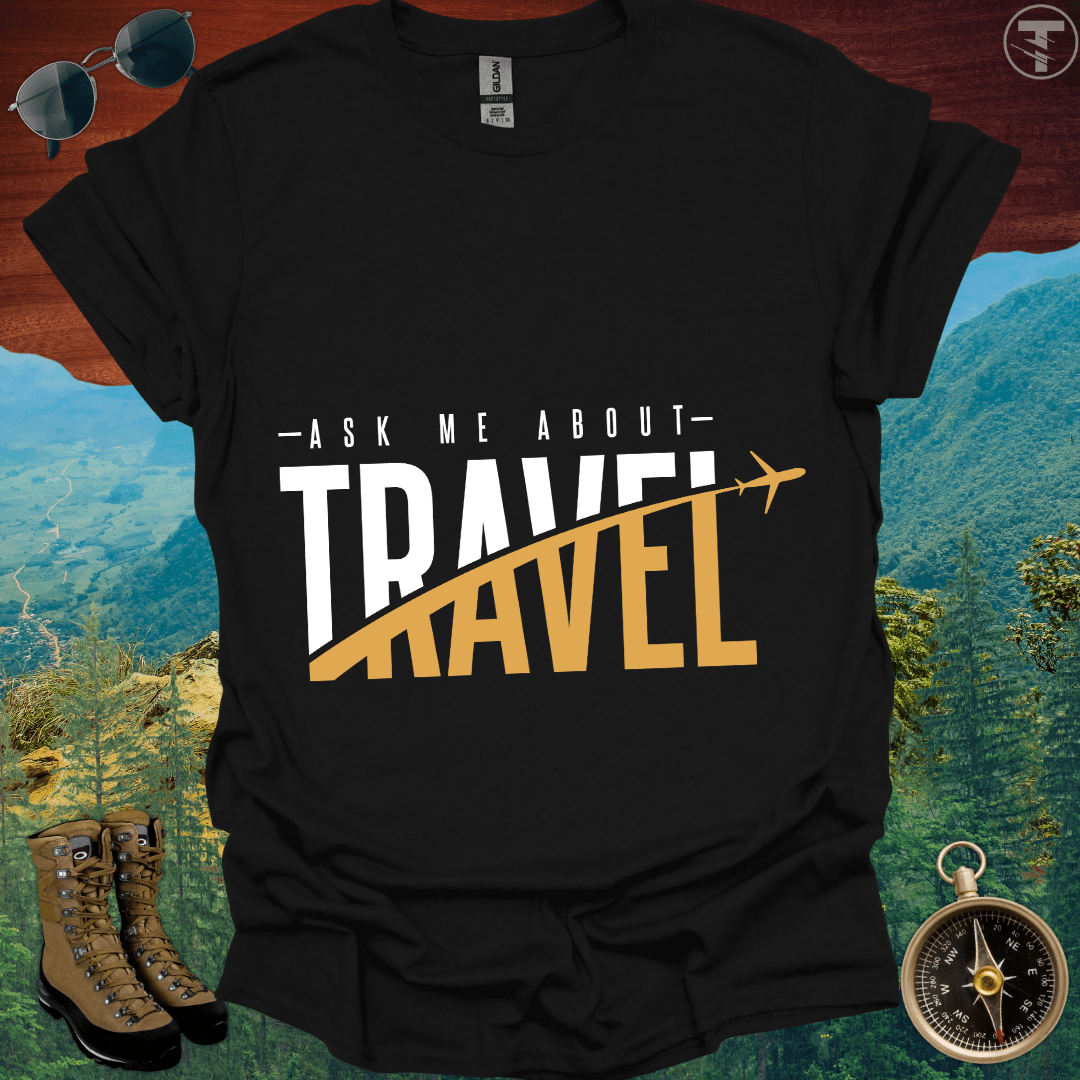 Ask Me About Travel T-Shirt