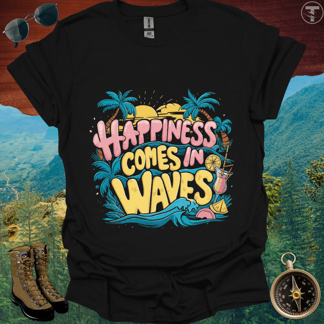 Happiness Comes in Waves Beach T-Shirt