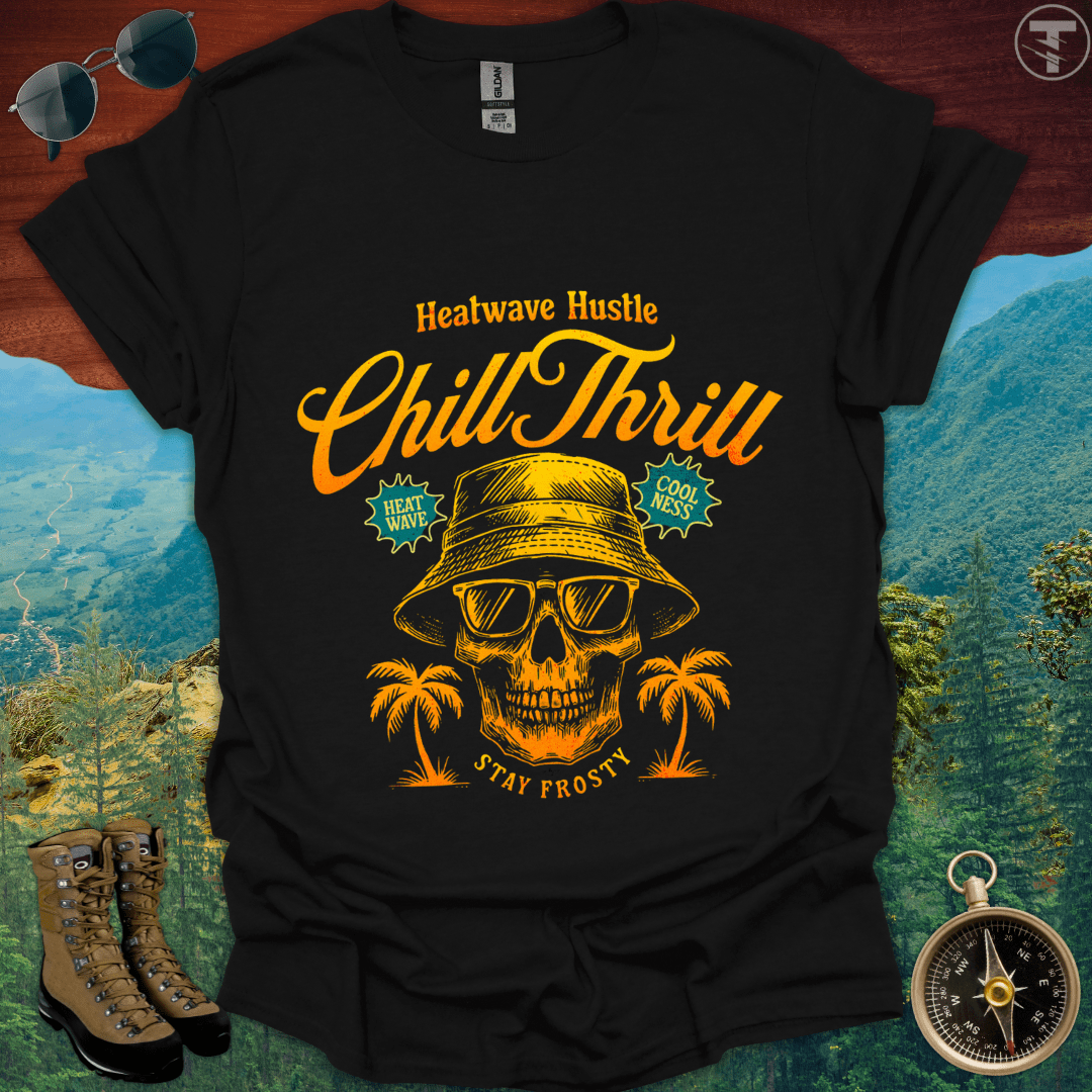 Chill Thrill T-Shirt