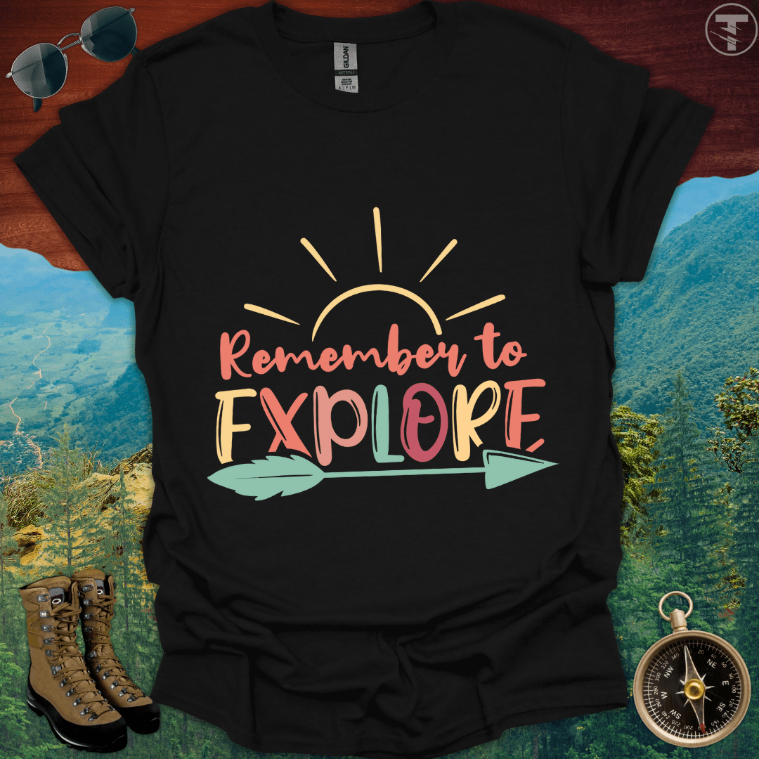 Remember To Explore T-Shirt