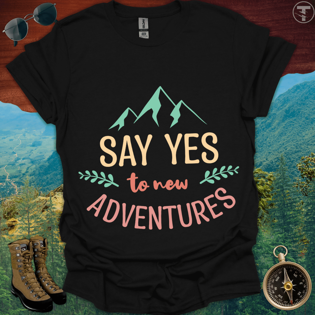 Say Yes To New Adventures T-Shirt