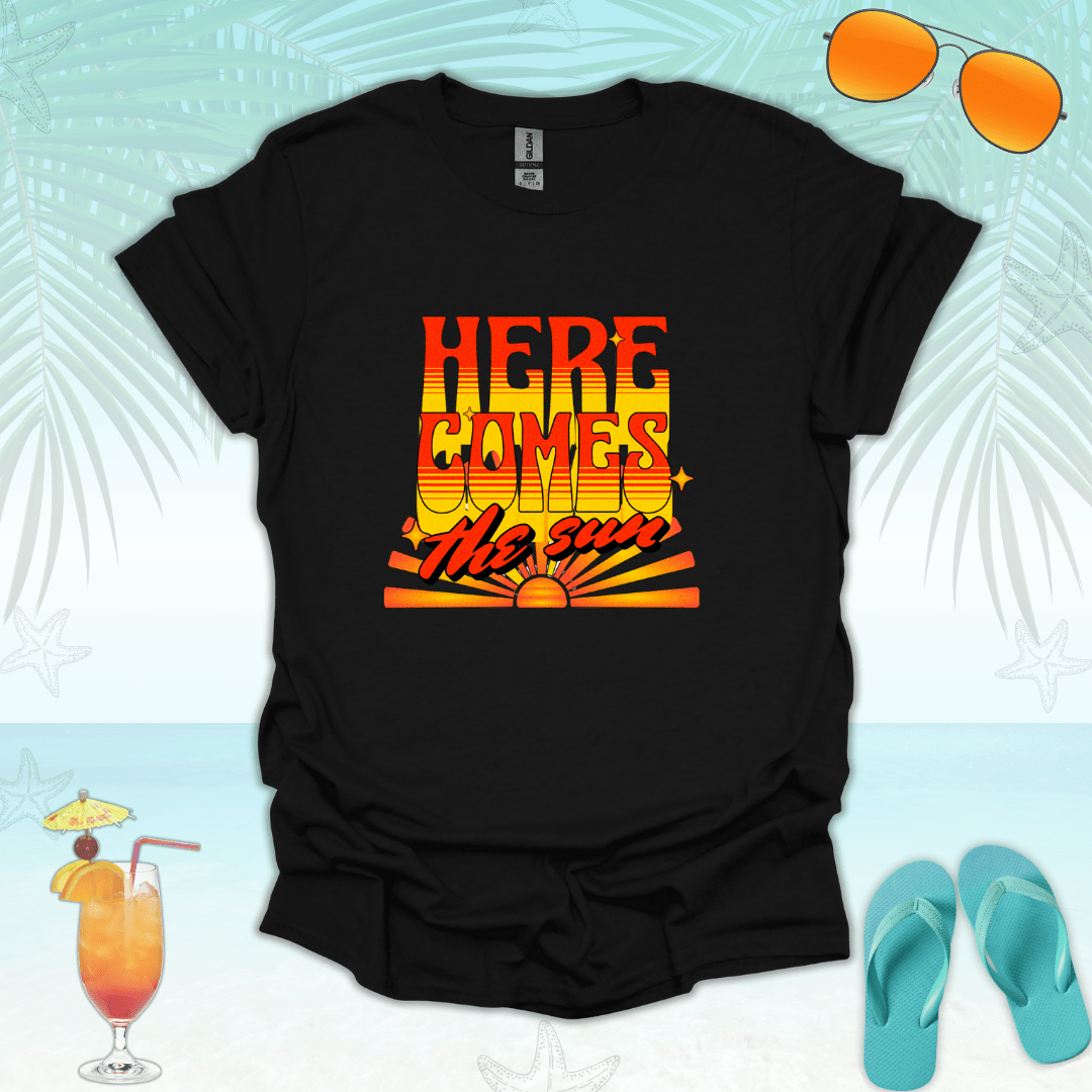 Here Comes the Sun T-Shirt