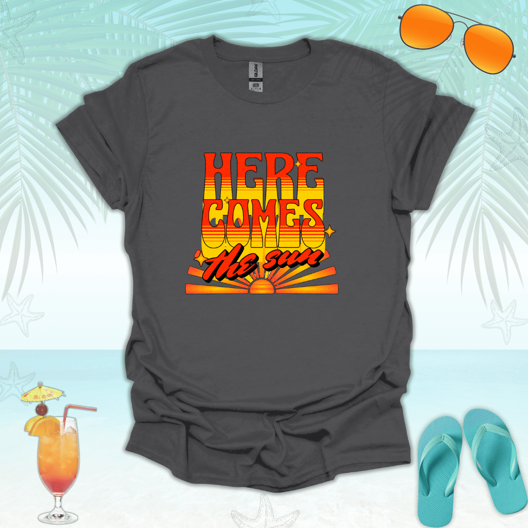 Here Comes the Sun T-Shirt